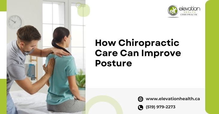 How Chiropractic Care Can Improve Posture