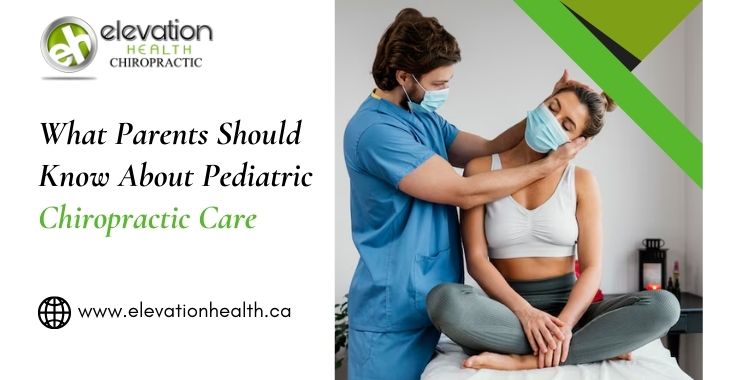 What Parents Should Know About Pediatric Chiropractic Care