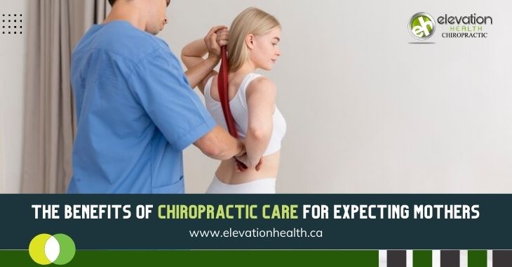 The Benefits Of Chiropractic Care For Expecting Mothers