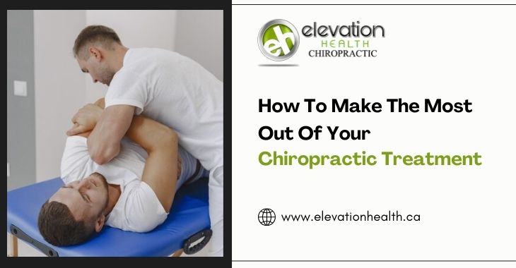 How To Make The Most Out Of Your Chiropractic Treatment